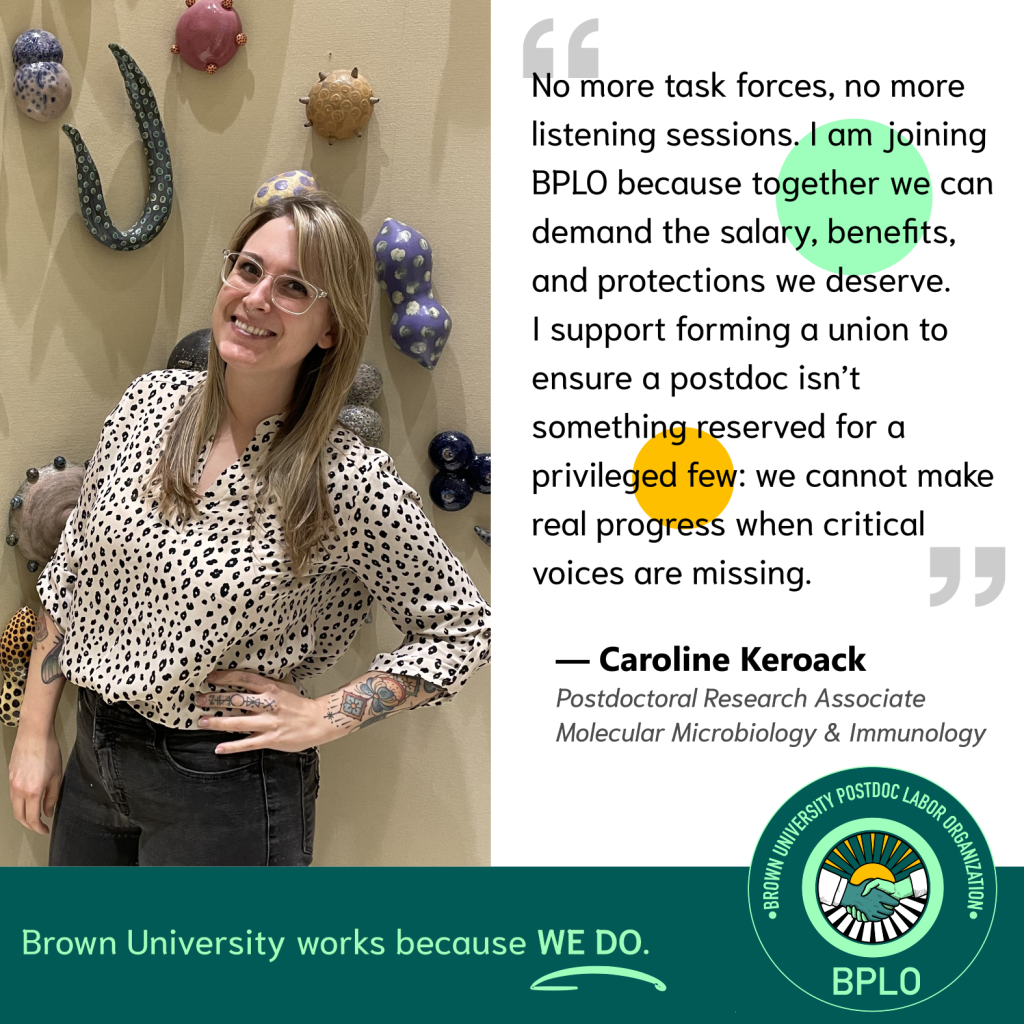 BPLO Testimonial by Caroline Keroack, which reads: "No more task forces, no more listening sessions. I am joining BPLO because together we can demand the salary, benefits, and protections we deserve. I support forming a union to ensure a postdoc isn’t something reserved for a privileged few: we cannot make real progress when critical voices are missing."